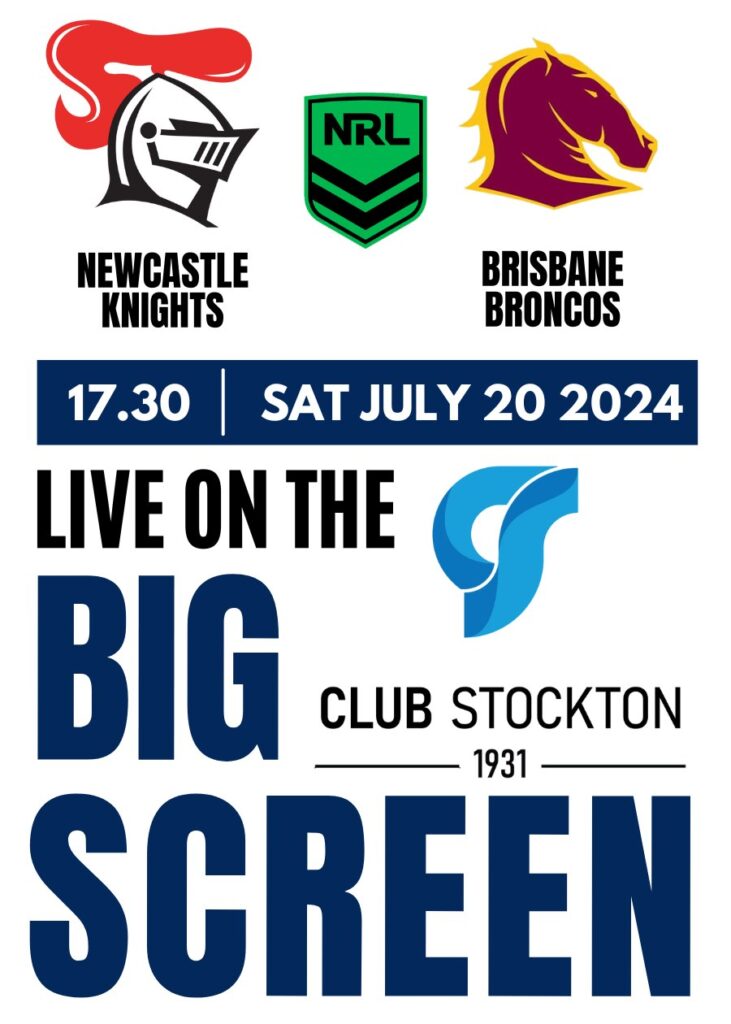 Newcastle Knights v Brisbane Broncos NRL Round 20, Saturday. July 20 17.30 Live on the BIG Screen at Club Stockton.
